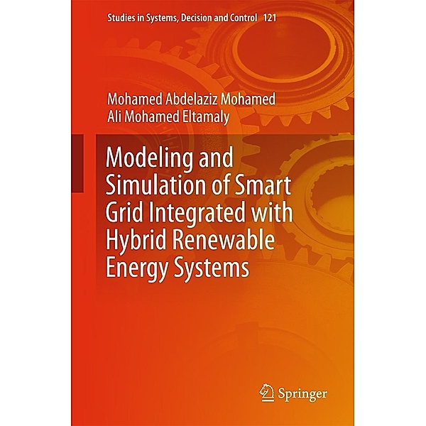 Modeling and Simulation of Smart Grid Integrated with Hybrid Renewable Energy Systems / Studies in Systems, Decision and Control Bd.121, Mohamed Abdelaziz Mohamed, Ali Mohamed Eltamaly