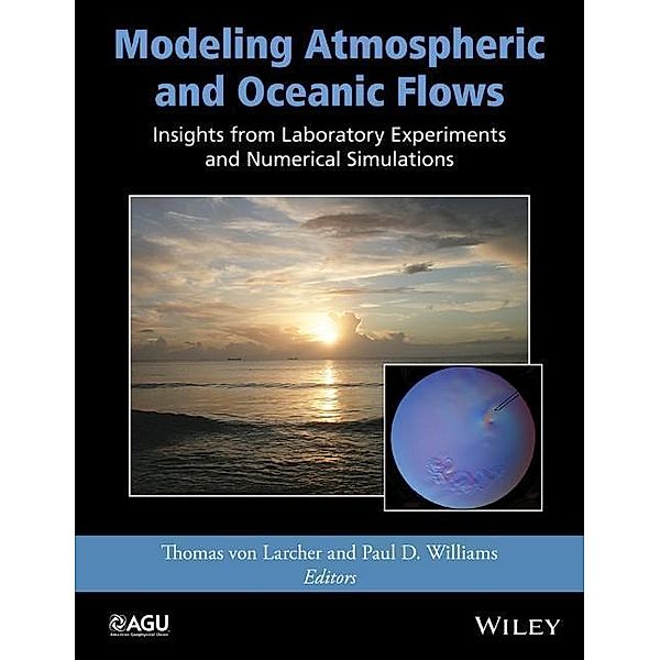 Modeling Atmospheric and Oceanic Flows / Geophysical Monograph Series, Thomas von Larcher, Paul Williams