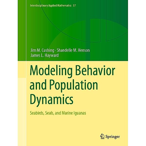 Modeling Behavior and Population Dynamics / Interdisciplinary Applied Mathematics Bd.57, Jim M. Cushing, Shandelle M. Henson, James L. Hayward