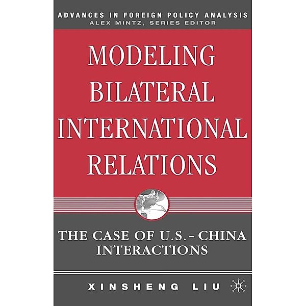 Modeling Bilateral International Relations / Advances in Foreign Policy Analysis, X. Liu