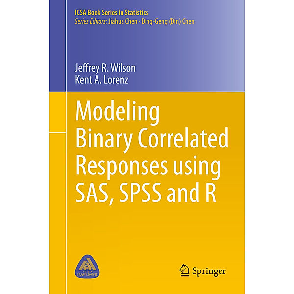 Modeling Binary Correlated Responses using SAS, SPSS and R, Jeffrey R. Wilson, Kent A. Lorenz