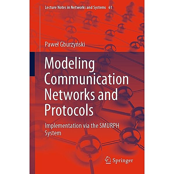 Modeling Communication Networks and Protocols / Lecture Notes in Networks and Systems Bd.61, Pawel Gburzynski