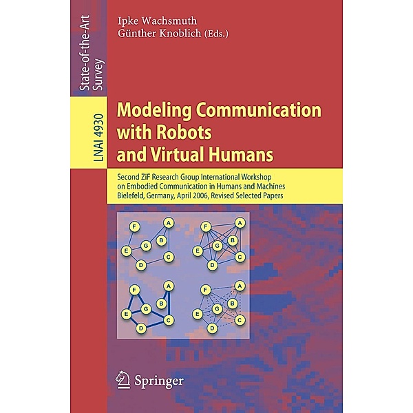 Modeling Communication with Robots and Virtual Humans / Lecture Notes in Computer Science Bd.4930
