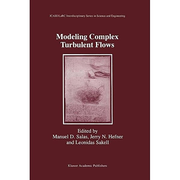 Modeling Complex Turbulent Flows / ICASE LaRC Interdisciplinary Series in Science and Engineering Bd.7