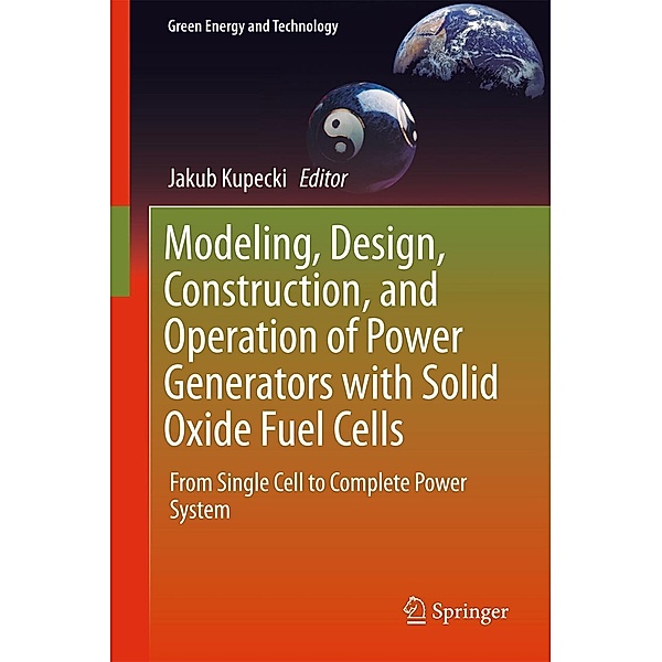 Modeling, Design, Construction, and Operation of Power Generators with Solid Oxide Fuel Cells / Green Energy and Technology
