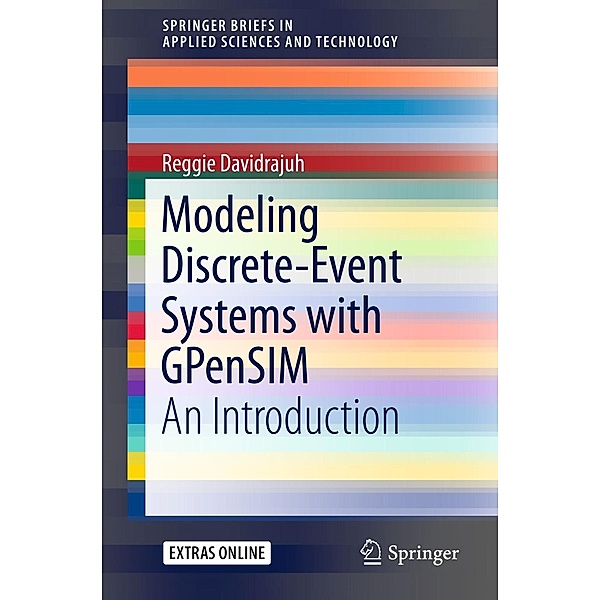 Modeling Discrete-Event Systems with GPenSIM / SpringerBriefs in Applied Sciences and Technology, Reggie Davidrajuh