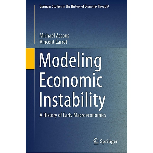 Modeling Economic Instability / Springer Studies in the History of Economic Thought, Michaël Assous, Vincent Carret