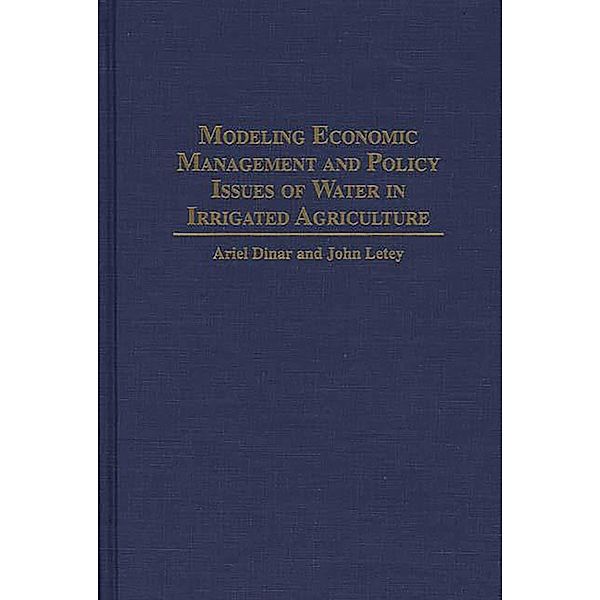 Modeling Economic Management and Policy Issues of Water in Irrigated Agriculture, Ariel Dinar, John Letey