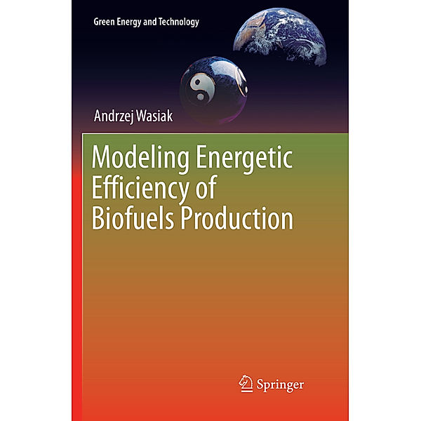 Modeling Energetic Efficiency of Biofuels Production, Andrzej Wasiak