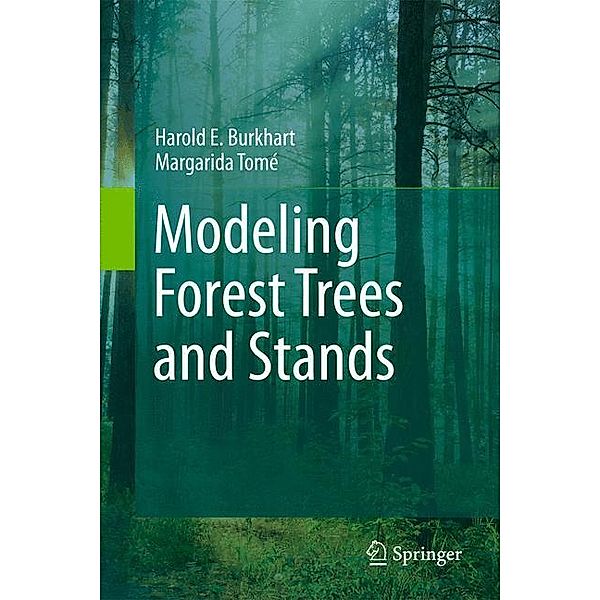 Modeling Forest Trees and Stands, Harold E. Burkhart, Margarida Tomé