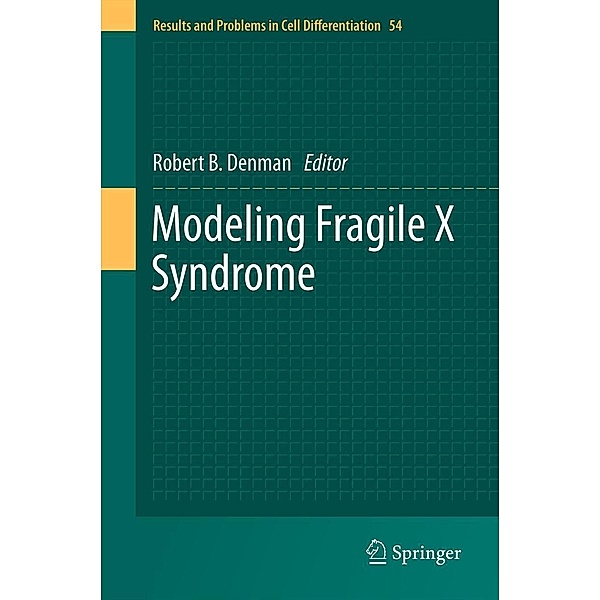 Modeling Fragile X Syndrome / Results and Problems in Cell Differentiation Bd.54