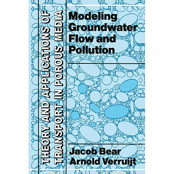 Modeling Groundwater Flow and Pollution, J. Bear, A. Verruijt