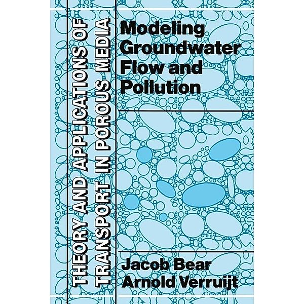 Modeling Groundwater Flow and Pollution / Theory and Applications of Transport in Porous Media Bd.2, Jacob Bear, Arnold Verruijt