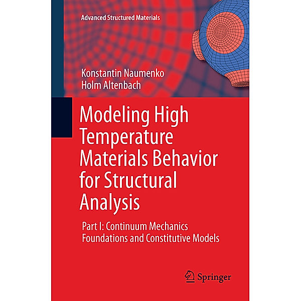 Modeling High Temperature Materials Behavior for Structural Analysis, Konstantin Naumenko, Holm Altenbach