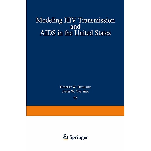 Modeling HIV Transmission and AIDS in the United States / Lecture Notes in Biomathematics Bd.95, Herbert W. Hethcote, James W. van Ark