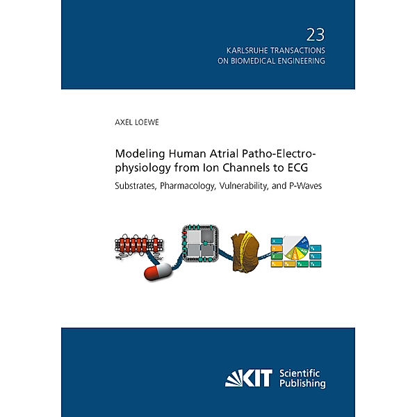 Modeling Human Atrial Patho-Electrophysiology from Ion Channels to ECG - Substrates, Pharmacology, Vulnerability, and P-Waves, Axel Loewe