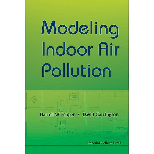 Modeling Indoor Air Pollution, Darrell W Pepper, David B Carrington