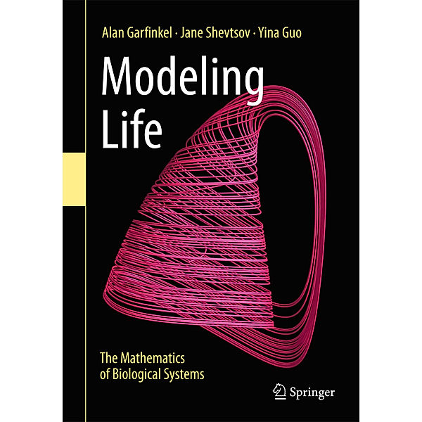 Modeling Life, Alan Garfinkel, Jane Shevtsov, Yina Guo