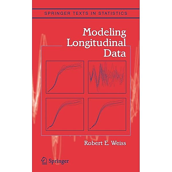 Modeling Longitudinal Data / Springer Texts in Statistics, Robert E. Weiss