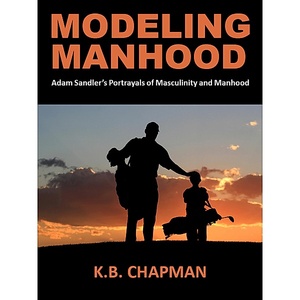Modeling Manhood:, K. B. Chapman