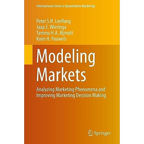 Modeling Markets / International Series in Quantitative Marketing, Peter S. H. Leeflang, Jaap E. Wieringa, Tammo H. A. Bijmolt, Koen H. Pauwels