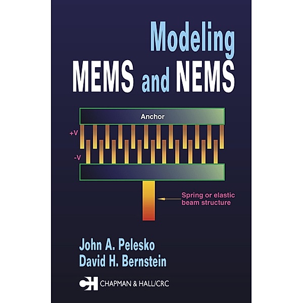 Modeling MEMS and NEMS, John A. Pelesko, David H. Bernstein