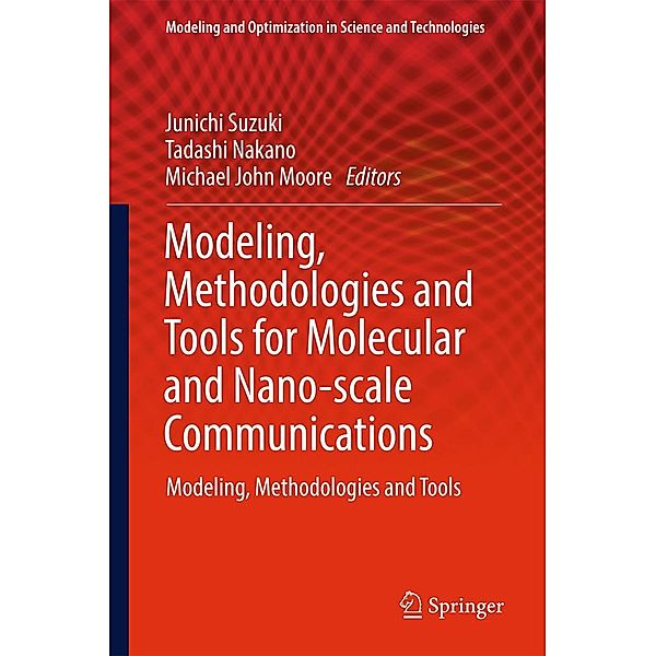 Modeling, Methodologies and Tools for Molecular and Nano-scale Communications / Modeling and Optimization in Science and Technologies Bd.9
