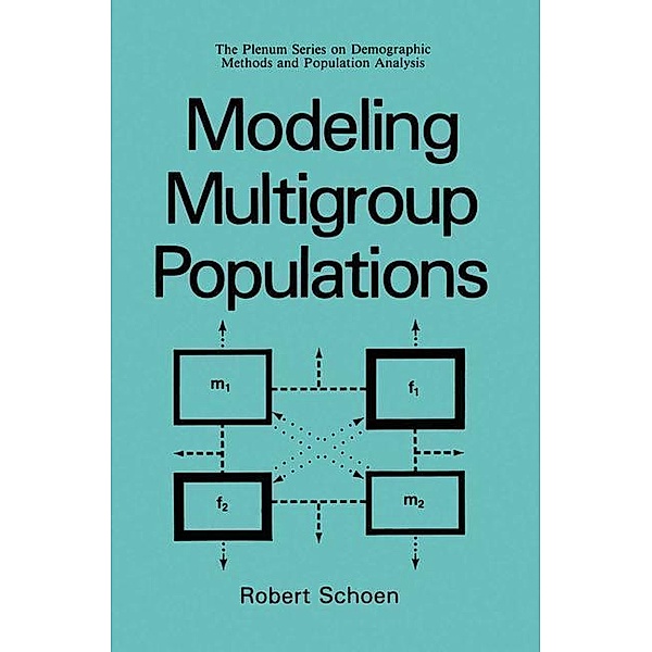 Modeling Multigroup Populations / The Springer Series on Demographic Methods and Population Analysis, Robert Schoen