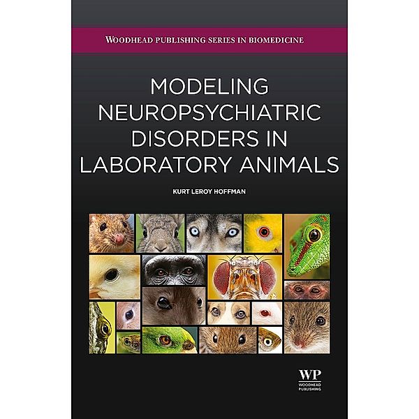 Modeling Neuropsychiatric Disorders in Laboratory Animals, Kurt Leroy Hoffman