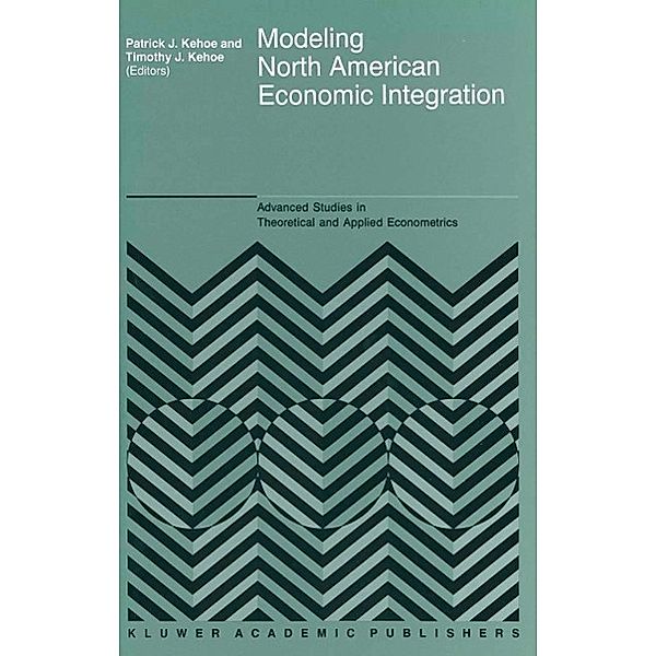 Modeling North American Economic Integration / Advanced Studies in Theoretical and Applied Econometrics Bd.31