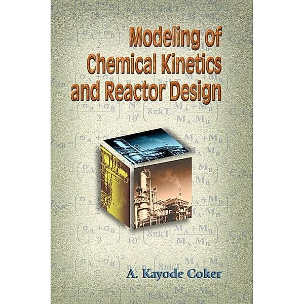 Modeling of Chemical Kinetics and Reactor Design, A. Kayode Coker