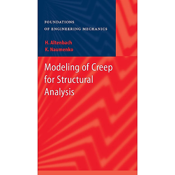 Modeling of Creep for Structural Analysis, Konstantin Naumenko, Holm Altenbach