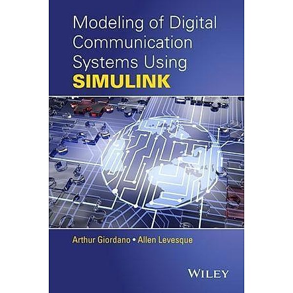 Modeling of Digital Communication Systems Using SIMULINK, Arthur A. Giordano, Allen H. Levesque