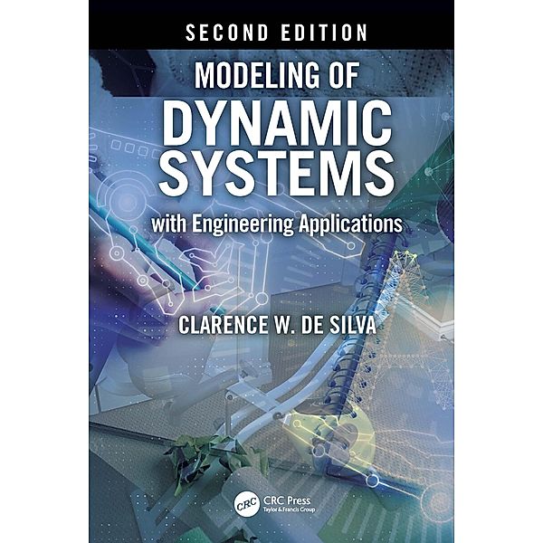 Modeling of Dynamic Systems with Engineering Applications, Clarence W. de Silva