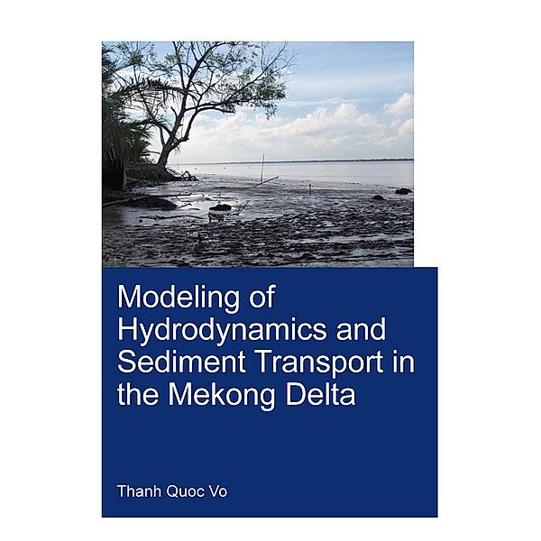 Modeling of Hydrodynamics and Sediment Transport in the Mekong Delta, Vo Quoc Thanh