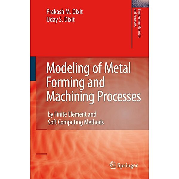 Modeling of Metal Forming and Machining Processes / Engineering Materials and Processes, Prakash Mahadeo Dixit, U. S. Dixit