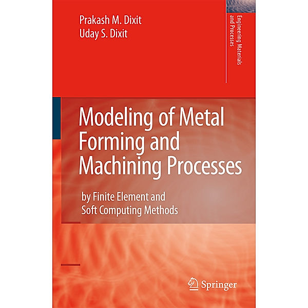 Modeling of Metal Forming and Machining Processes, Prakash Mahadeo Dixit, U.S Dixit