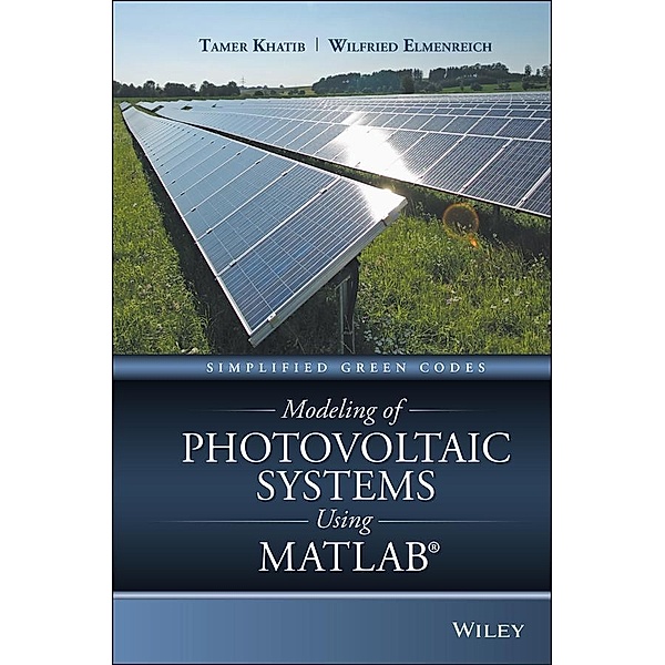 Modeling of Photovoltaic Systems Using MATLAB, Tamer Khatib, Wilfried Elmenreich