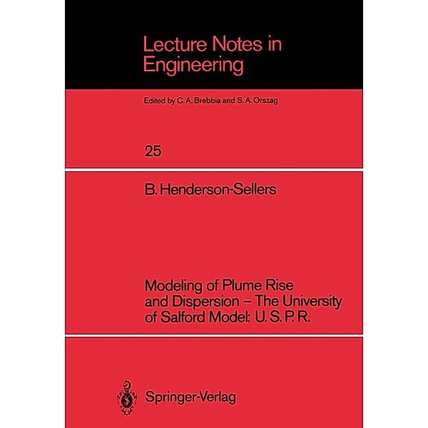 Modeling of Plume Rise and Dispersion - The University of Salford Model: U.S.P.R. / Lecture Notes in Engineering Bd.25, Brian Henderson-Sellers