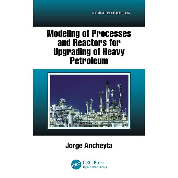 Modeling of Processes and Reactors for Upgrading of Heavy Petroleum, Jorge Ancheyta