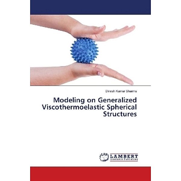 Modeling on Generalized Viscothermoelastic Spherical Structures, Dinesh Kumar Sharma