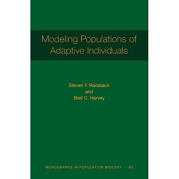 Modeling Populations of Adaptive Individuals / Monographs in Population Biology Bd.63, Steven F. Railsback, Bret C. Harvey