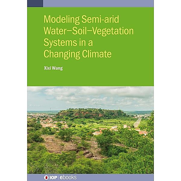 Modeling Semi-arid Water-Soil-Vegetation Systems, Xixi Wang