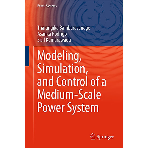 Modeling, Simulation, and Control of a Medium-Scale Power System, Tharangika Bambaravanage, Asanka Rodrigo, Sisil Kumarawadu