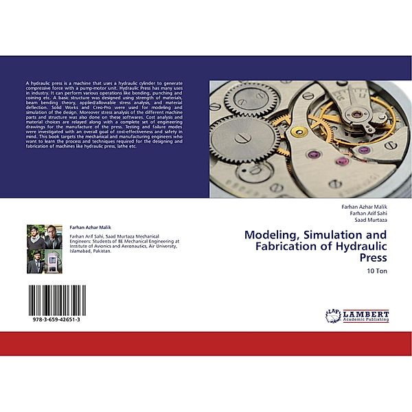 Modeling, Simulation and Fabrication of Hydraulic Press, Farhan Azhar Malik, Farhan Arif Sahi, Saad Murtaza