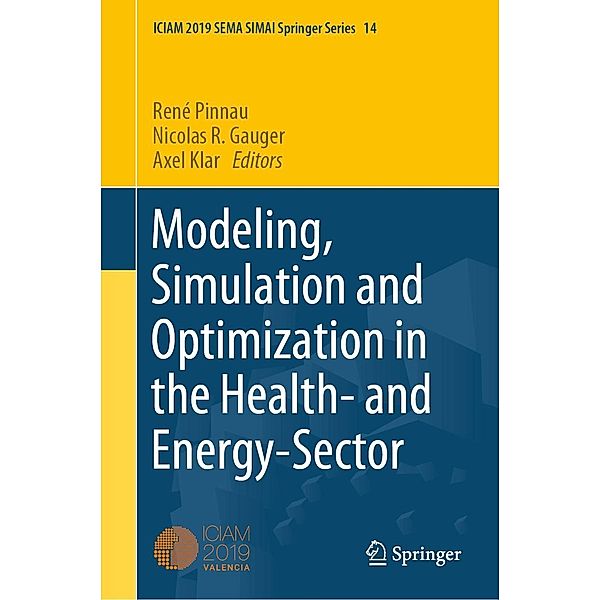 Modeling, Simulation and Optimization in the Health- and Energy-Sector / SEMA SIMAI Springer Series Bd.14