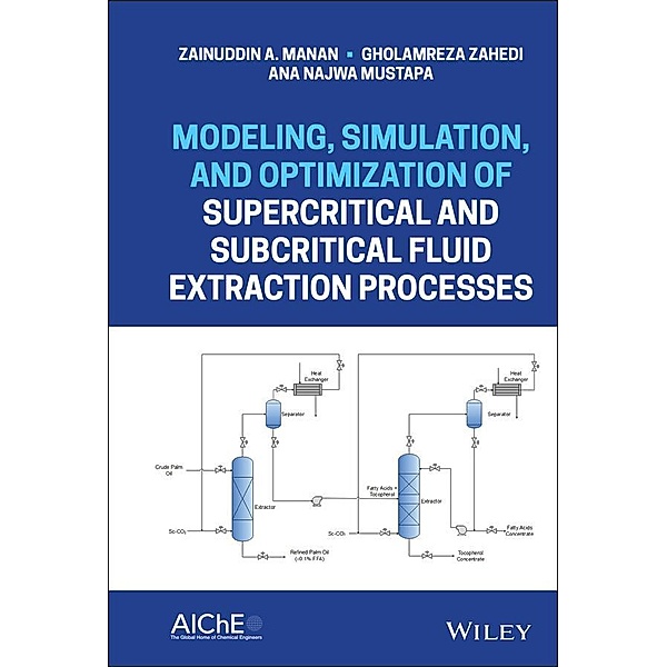 Modeling, Simulation, and Optimization of Supercritical and Subcritical Fluid Extraction Processes, Zainuddin A. Manan, Gholamreza Zahedi, Ana Najwa Mustapa