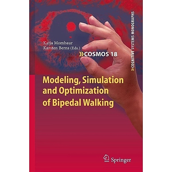Modeling, Simulation and Optimization of Bipedal Walking / Cognitive Systems Monographs Bd.18