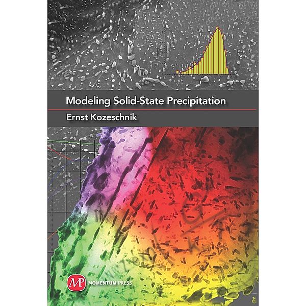 Modeling Solid-State Precipitation, Ernst Kozeschnik