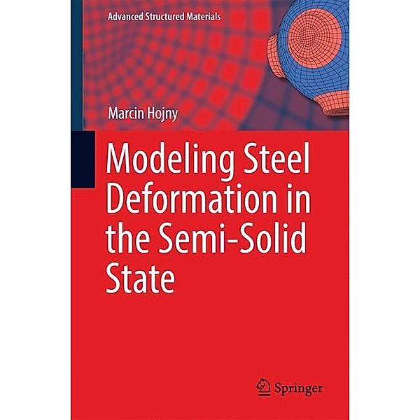 Modeling Steel Deformation in the Semi-Solid State, Marcin Hojny